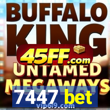 7447 bet